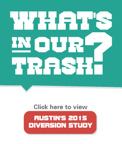 What's in our trash? Click here to view Austin's 2015 Diversion Study